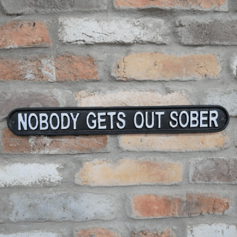 Sign – Nobody Gets Out Sober - ORNAMENTS - Beattys of Loughrea