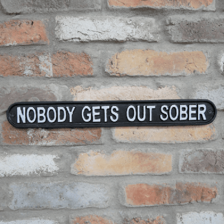 Sign – Nobody Gets Out Sober - ORNAMENTS - Beattys of Loughrea